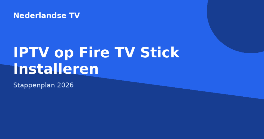 IPTV installeren op Fire TV Stick stappenplan