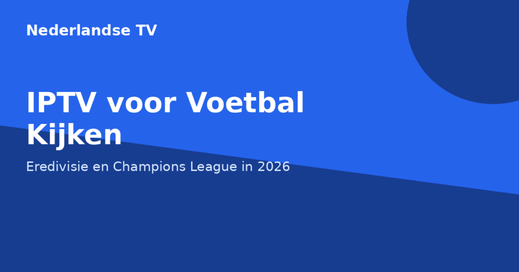 IPTV voetbal kijken Eredivisie en Champions League