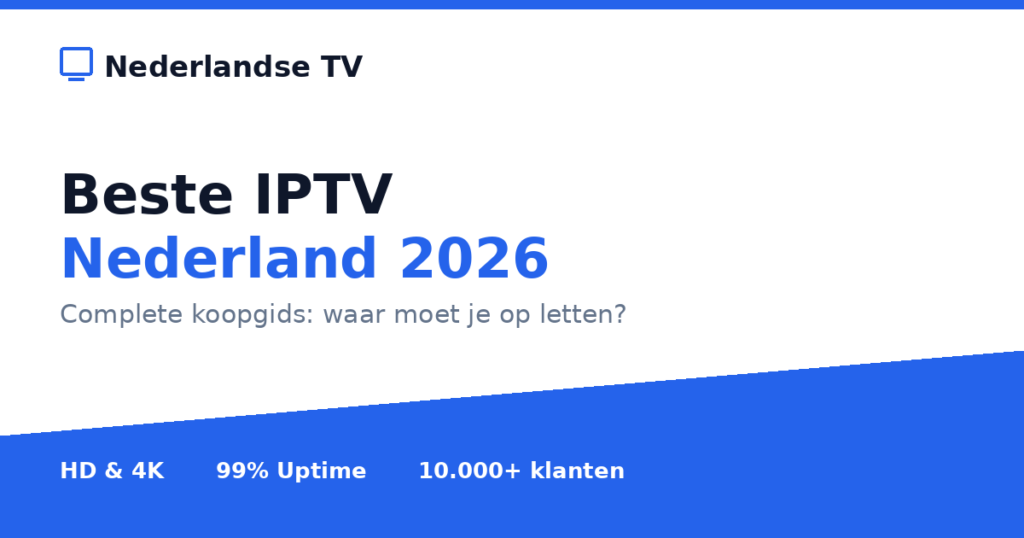 Beste IPTV Nederland 2026 - complete koopgids van Nederlandse TV