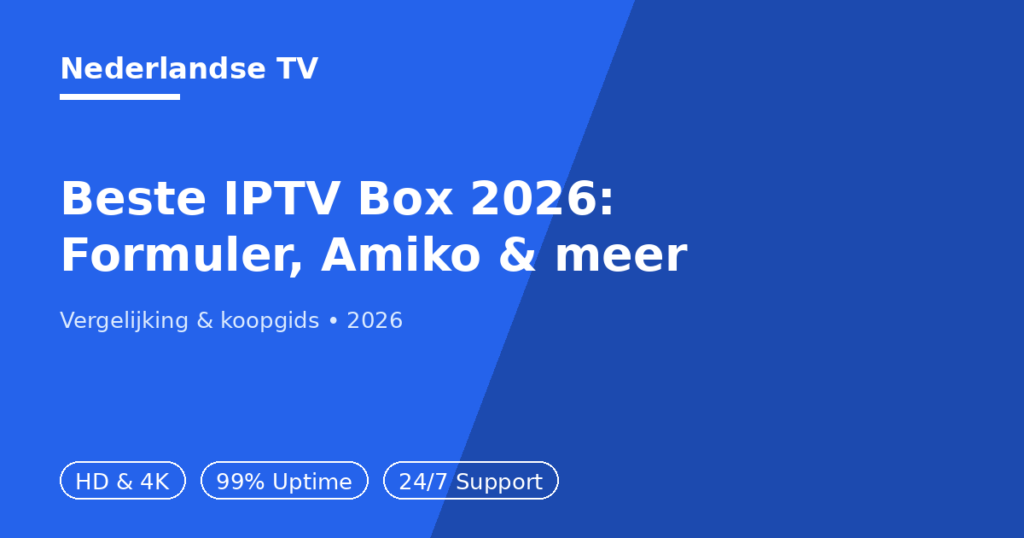 Beste IPTV box 2026 - Formuler Z12 Pro Max en Amiko vergeleken - Nederlandse TV