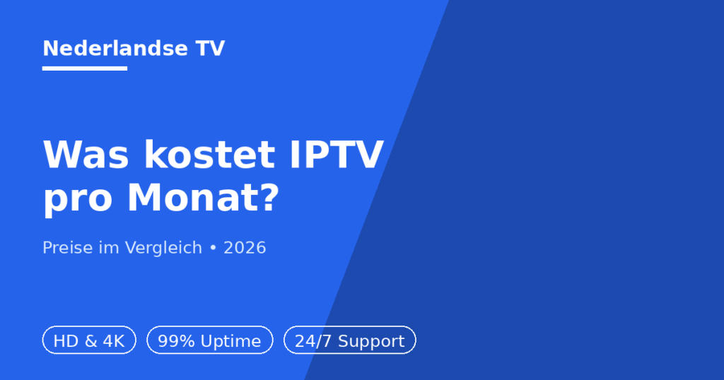 Was kostet IPTV pro Monat - Preisvergleich Nederlandse TV 2026