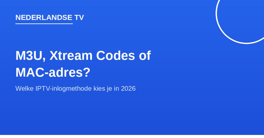 Xtream Codes IPTV inloggen: M3U, Xtream Codes of MAC-adres - Nederlandse TV