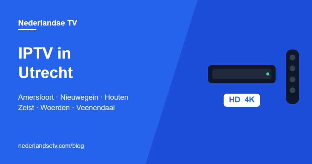 IPTV in Utrecht en Amersfoort: Nederlandse tv kijken in Utrecht, Amersfoort, Nieuwegein, Zeist, Houten en Woerden