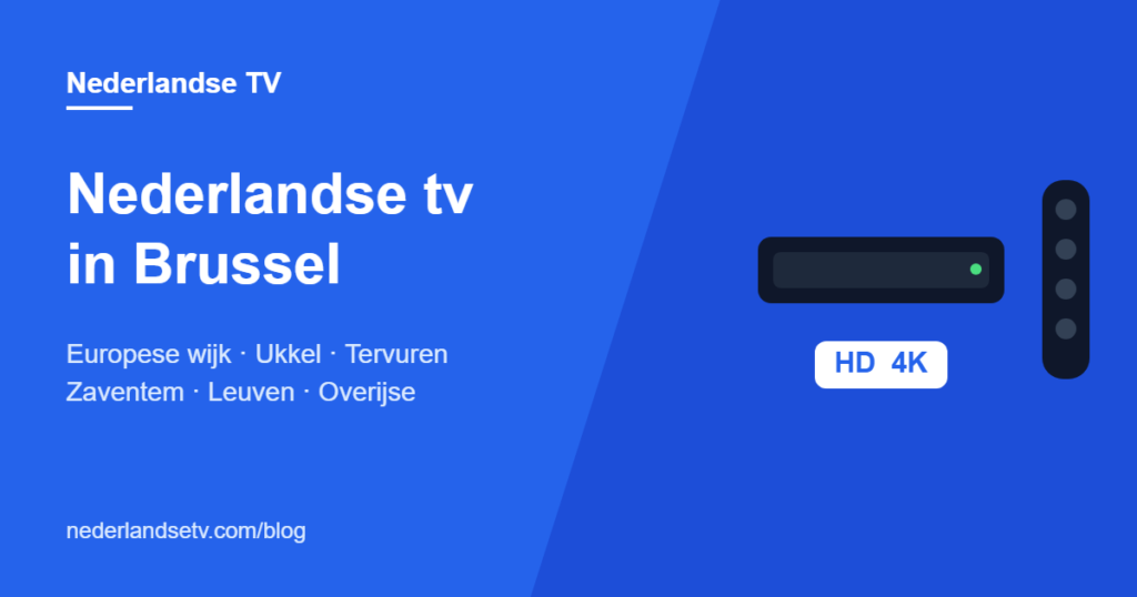 Nederlandse tv kijken in Brussel en Vlaams-Brabant: NPO, RTL en SBS voor expats in Brussel, Leuven, Tervuren, Overijse en Zaventem via IPTV