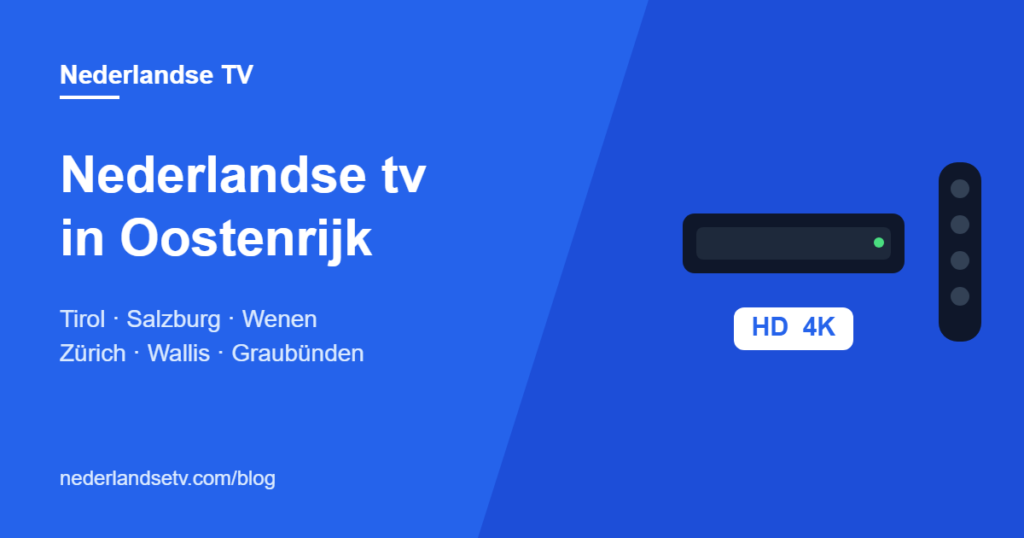 Nederlandse tv in Oostenrijk en Zwitserland kijken via IPTV in Tirol, Wenen, Zürich en Wallis