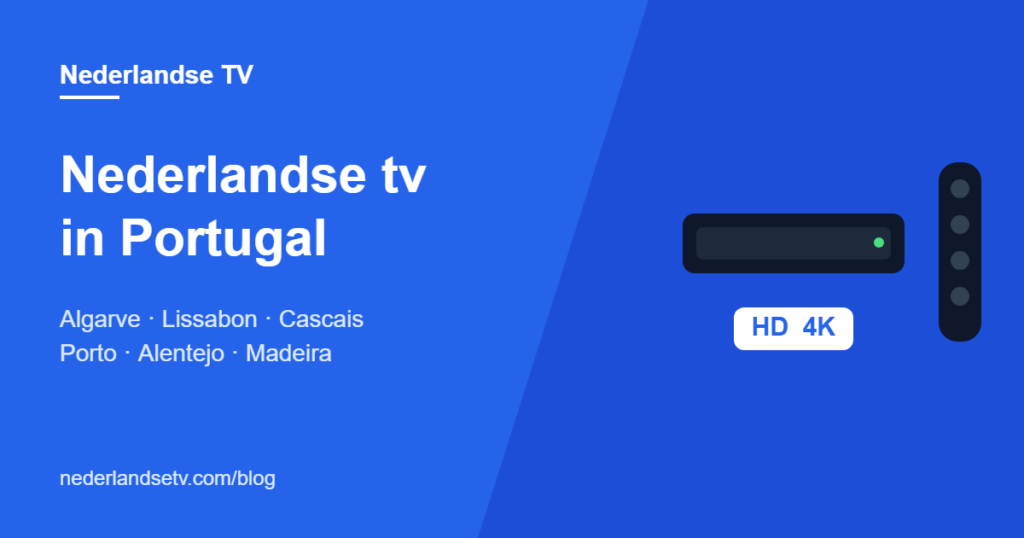 Nederlandse tv in Portugal: NPO, RTL en SBS kijken in de Algarve, Lissabon, Cascais, Porto en op Madeira via IPTV