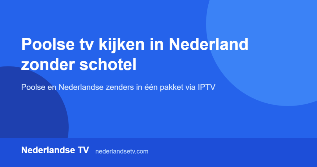 Poolse tv kijken in Nederland: Poolse zenders via IPTV zonder schotel