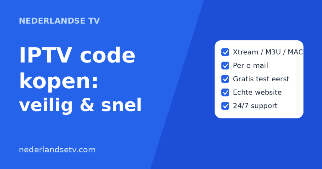 IPTV code kopen: veilig en snel bij Nederlandse TV, Xtream Codes, M3U of MAC