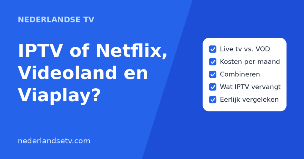 IPTV of Netflix, Videoland en Viaplay: verschil, kosten en combineren uitgelegd