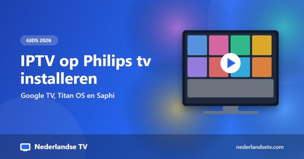 IPTV op Philips tv installeren: Google TV, Titan OS en Saphi