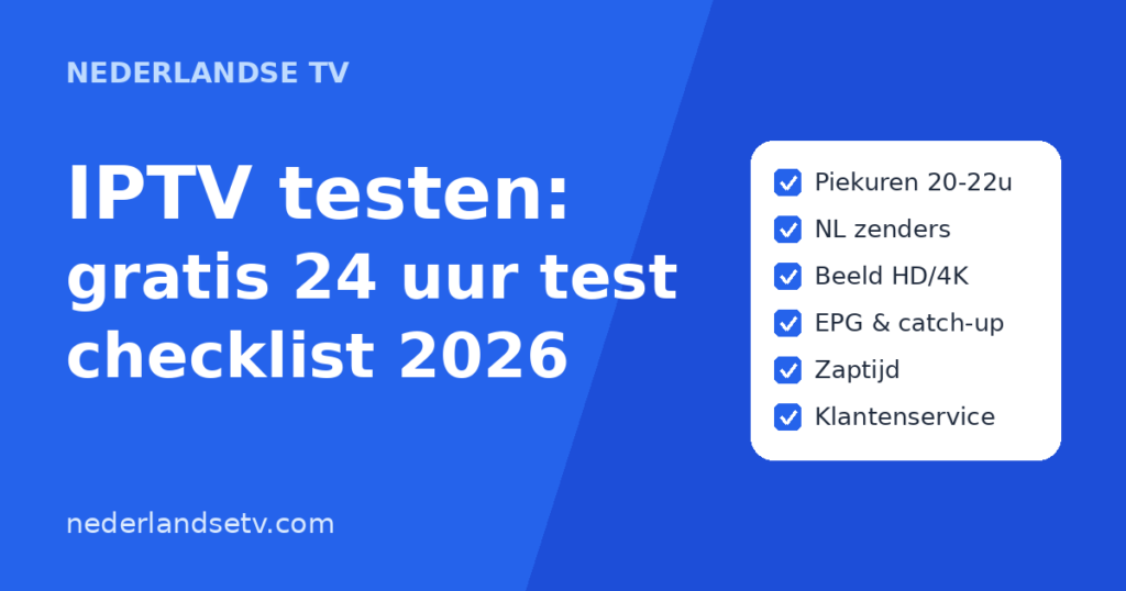 IPTV testen: checklist voor je gratis 24 uur IPTV test bij Nederlandse TV