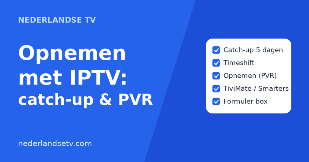 Opnemen met IPTV: catch-up, timeshift en PVR uitgelegd door Nederlandse TV